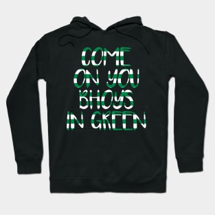 COME ON YOU BHOYS IN GREEN, Glasgow Celtic Football Club Green and White Text Design Hoodie